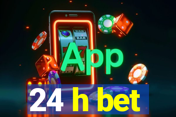 24 h bet